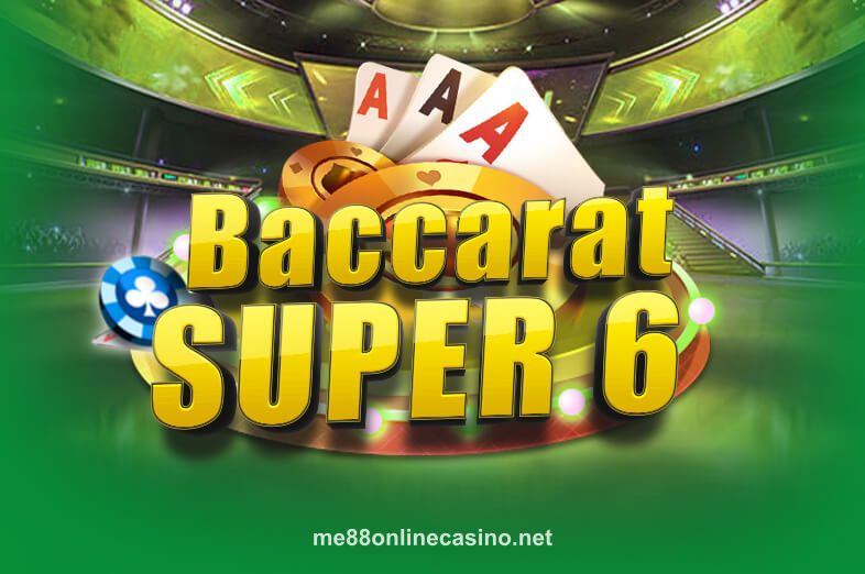 Hình ảnh Baccarat Super 6 tại me88onlinecasino.net